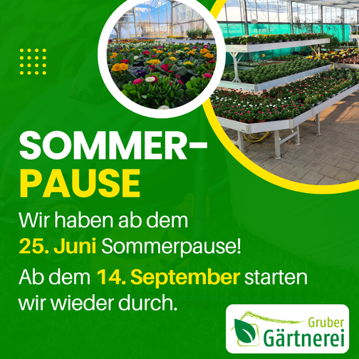 Eine Information über die Sommerpause 2025 der Gärtnerei Gruber in Erdmannhausen.
