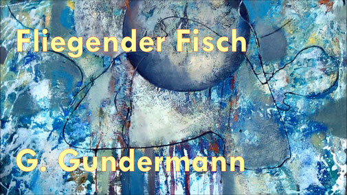 Gundermann. Fliegender Fisch (Video)