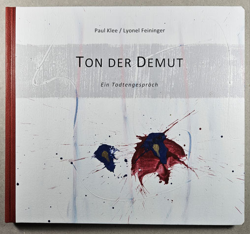 Henry Günther: Malerbuch, Ton der Demut, Ein fiktives Todtengespräch zwischen Paul Klee & Lyonel Feininger