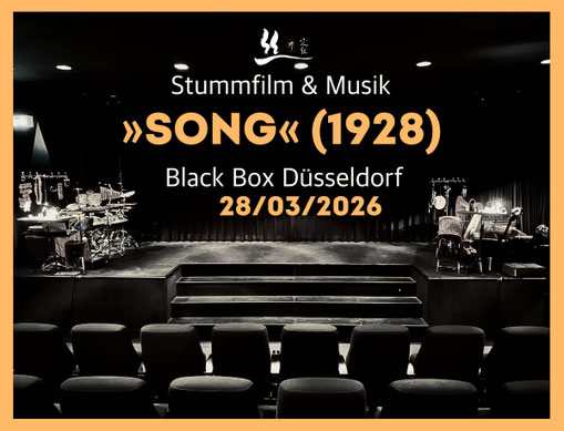 Ankündigung Stummfilmbegleitung zum Film SONG in der Black Box Düsseldorf