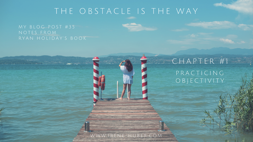 Practicing objectivity - The Obstacle is the Way - Ryan Holiday
