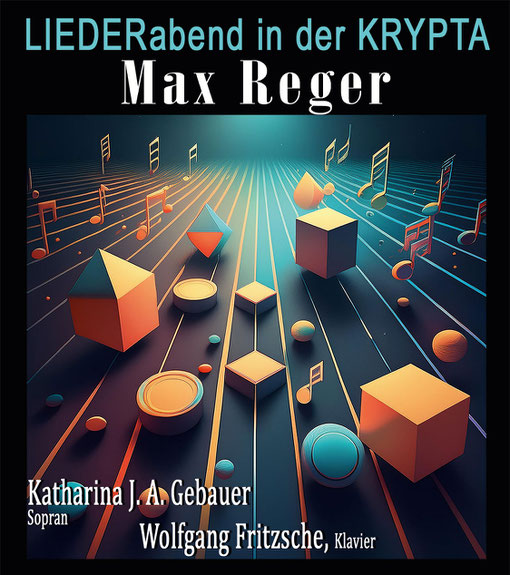 Liederabend Max Reger - Katharina Gebauer & Wolfgang Fritzsche  in der KRYPTA