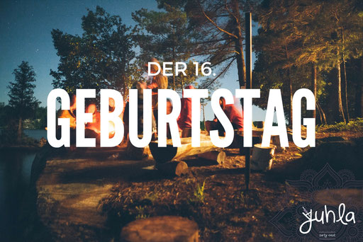 Ideen & Tipps für den 16. Geburtstag!