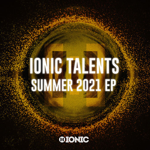 DJ Sriqq, David Higgz, DJ BRDY - IONIC Talents Summer 2021 EP