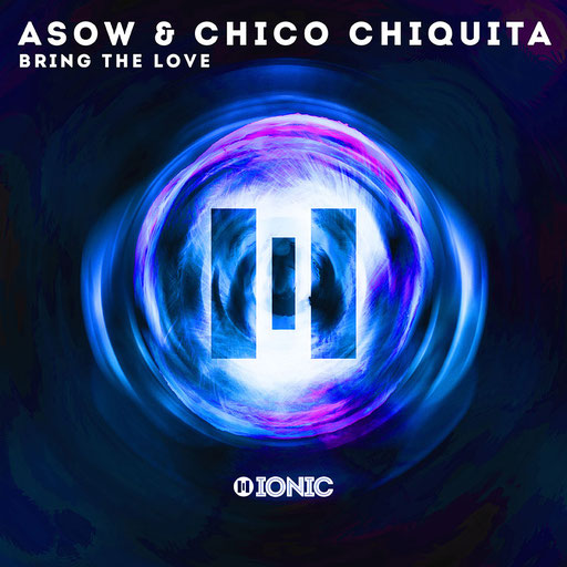 ASOW & Chico Chiquita - Bring the Love