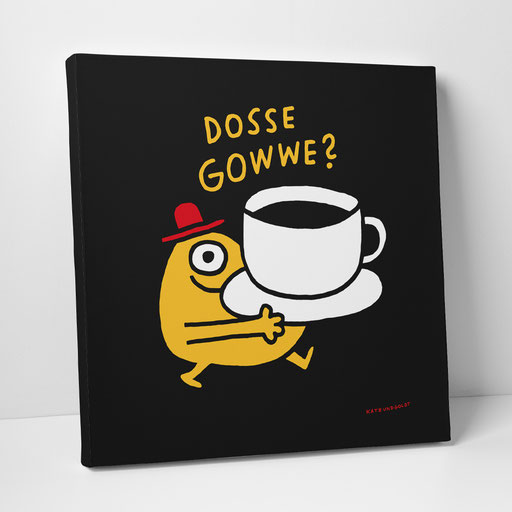 Leinwanddruck "Dosse Gowwe?"