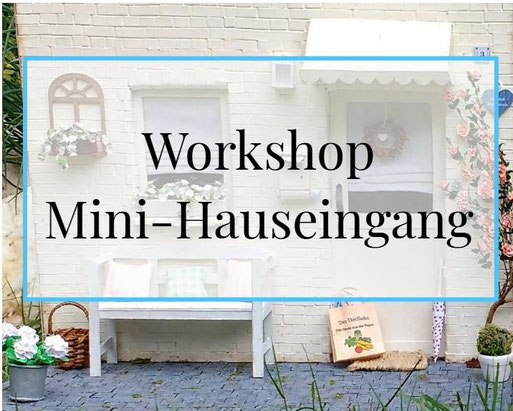 Workshop Mini-Hauseingang