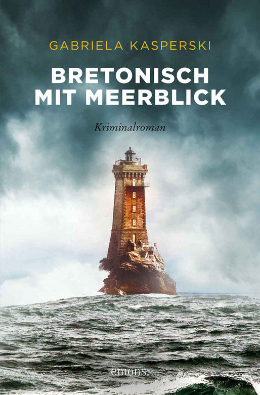 Bretonisch mit Meerblick, Kriminalroman, Gabriela Kasperski