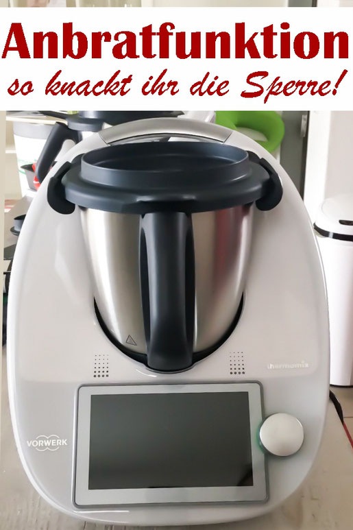 Anbratfunktion Thermomix TM6, so knackt man die Sperre
