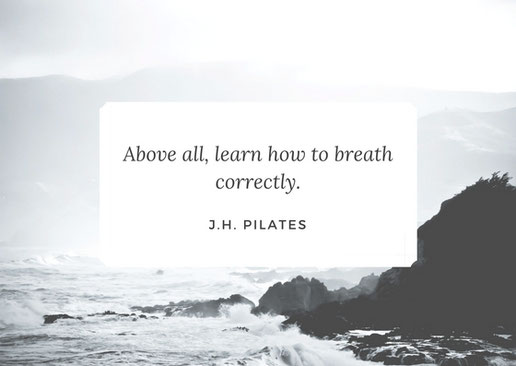 Zitat Joseph Pilates "Above all, learn how to breath correctly"