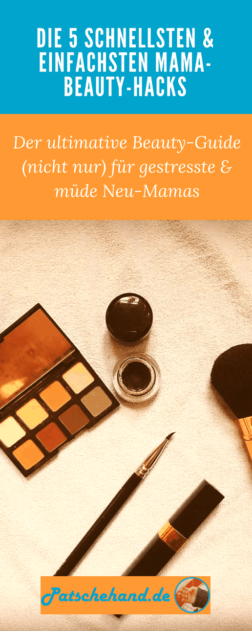 Grafik zum Pinnen der Beauty-Hacks vom Mama-Blog Patschehand.de auf Pinterest oder Teilen auf facebook.