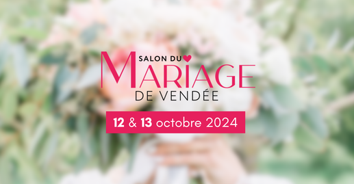 Salon du Mariage de Vendée 12 et 13 Octobre 2024