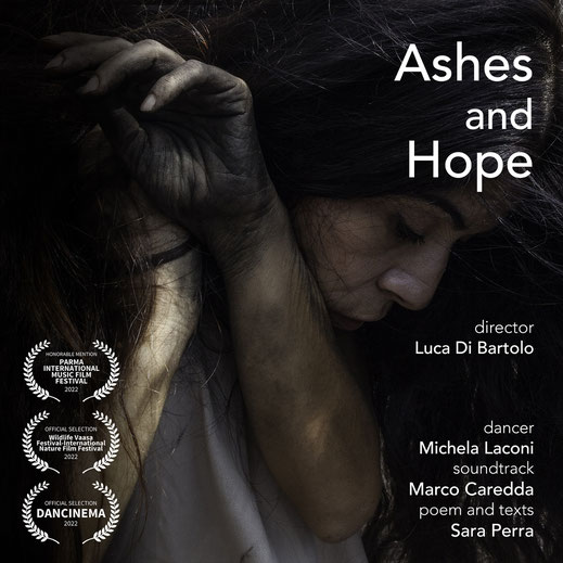 Ashes and Hope a short film by Luca Di Bartolo dancer Michela Laconi, soundtrack Marco caredda, text and voice Sara Perra