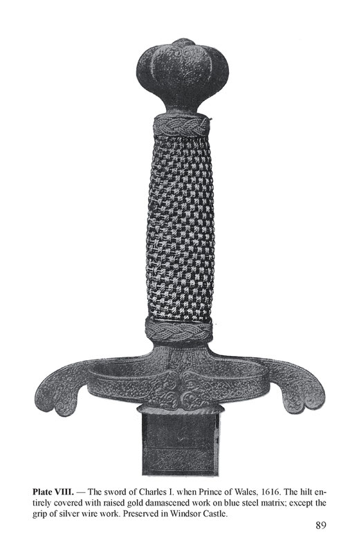 Plate VIII. — The sword of Charles I. when Prince of Wales, 1616. The hilt entirely covered with raised gold damascened work on blue steel matrix; except the grip of silver wire work. Preserved in Windsor Castle.