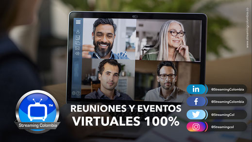 Reuniones y eventos virtuales 100% con Streaming Colombia