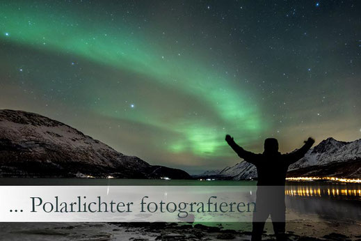 Anleitung Tutorial Wie fotografiert man Polarlichter?