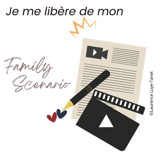 Je me libère de mon family scenario - transgénérationnel