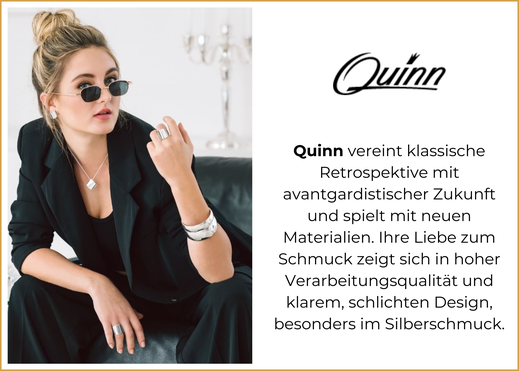 Quinn vereint klassische Retrospektive mit avantgardistischer Zukunft und spielt mit neuen Materialien. Ihre Liebe zum Schmuck zeigt sich in hoher Verarbeitungsqualität und klarem, schlichten Design, besonders im Silberschmuck.