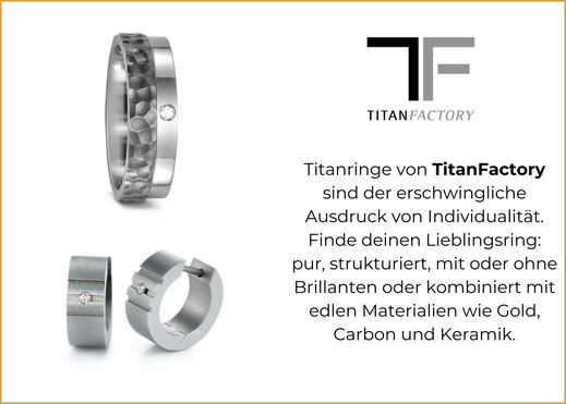 Titanringe von TitanFactory sind der erschwingliche Ausdruck von Individualität. Finde deinen Lieblingsring: pur, strukturiert, mit oder ohne Brillanten oder kombiniert mit edlen Materialien wie Gold, Carbon und Keramik.