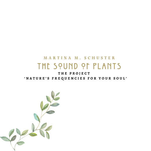 The Sound of Plants von Martina M. Schuster, Coaching with Music, Sound and Song. Sound Healing Voice and more.