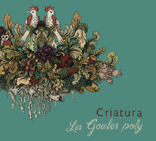 Criatura, premier album de 12 titres du groupe vocal Les Goules Poly. Sorti en 2016.