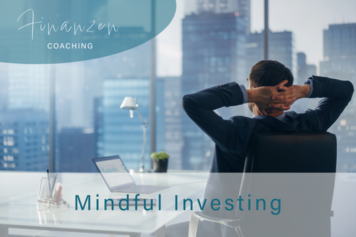 Investieren ohne Stress – Mindful Investing als Strategie für langfristigen Erfolg