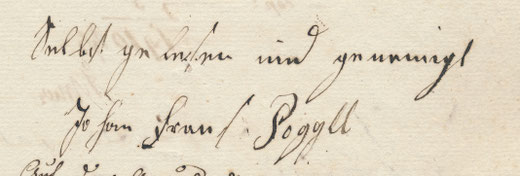 Des Schneiders Handschrift: "Selbst gelesen und genehmigt - Johan Franz Poggel"