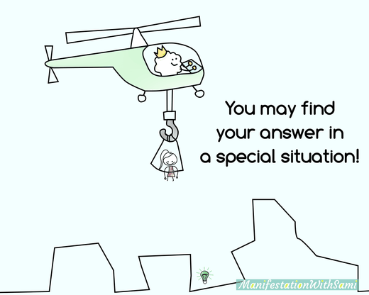 You may find the answer to your question from your unconscious mind in a special situation.