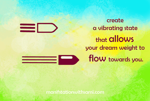 You should create a vibrating state that allows your dream body to flow towards you.