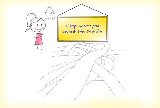 Technique 10 to boost your present moment awareness is stop to be worry about the future.