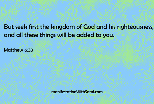 But seek first the kingdom of God and his righteousness, and all these things will be added to you. Matthew 6:33
