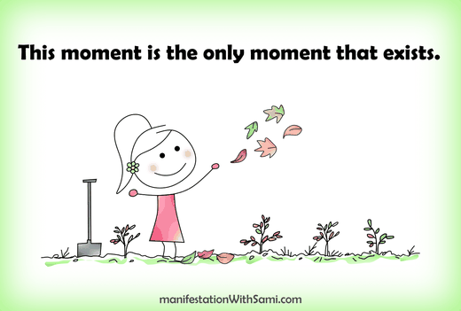 This moment is the only moment that exists.