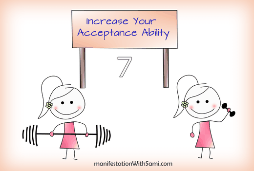 Technique 7 to boost your present moment awareness is to increase your acceptance ability.