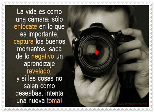 Life is like a camera, just focus on what is important, capture the good times, take a negative learning development, and if things do not go as you wanted, try a new take!