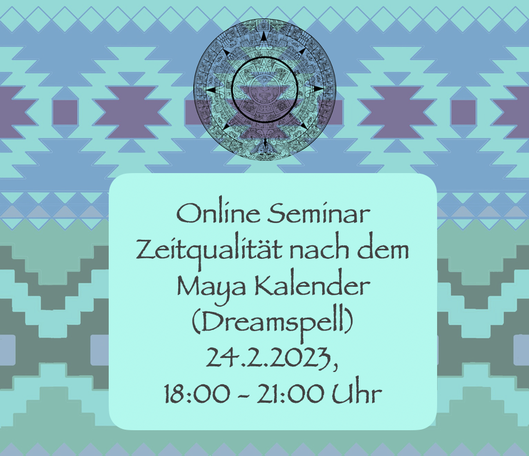 Online Seminar Maya Kalender 6.1.2023