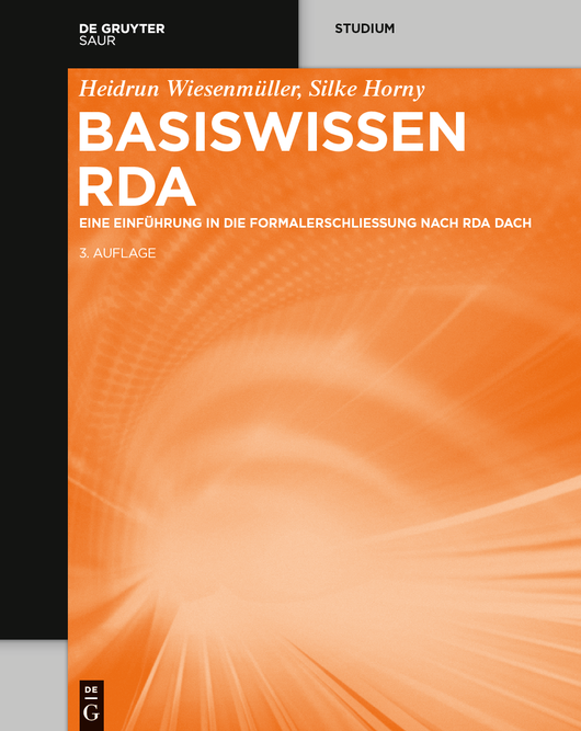 In einem Orange-Ton gehaltenes Cover mit dem Text: Heidrun Wiesenmüller, Silke Horny. Basiswissen RDA. Eine Einführung in die Formalerschließung nach RDA DACH. 3. Auflage