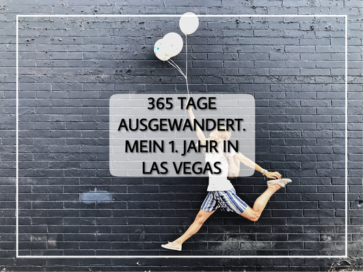 Titelbild Luftballon Blog Lifestyleblog Auswandern USA Las Vegas Show Beruf Ausland Umziehen