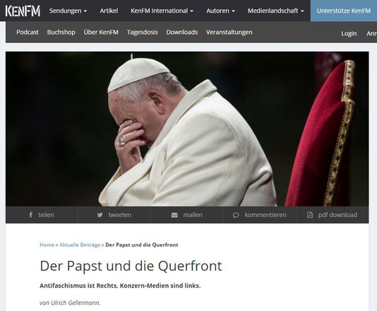 04.12.2017 - KenFM: Der Papst und die Querfront - Antifaschismus ist Rechts, Konzern-Medien sind links. von Ulrich Gellermann.