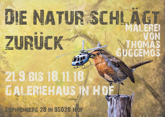 Die Natur schlägt zurück - Ausstellung von Thomas Guggemos im Galeriehaus in Hof