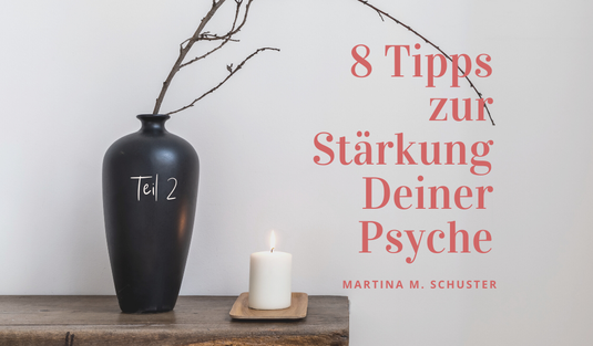 8 Tipps zur Stärkung Deiner Psyche. Blogartikel von Martina M. Schuster, ConAquila GmbH. Bildquelle Canva