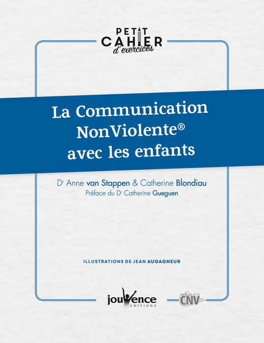 Dr Anne van Stappen. CNV. PDF gratuit Communication NonViolente. Exercices gratuits. Editions Jouvence. Marshall Rosenberg. CNV avec les enfants.