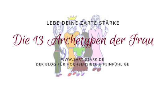 Die 13 Archetypen der Frau - zart stark - Begleitung für Hochsensible