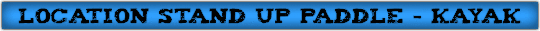Location Stand Up Paddle -Sup - Kayak - CKMV Baie des Phoques