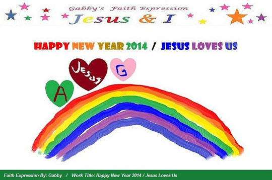Gabby's Faith Expression: Happy New Year 2014 / Jesus Loves Us
