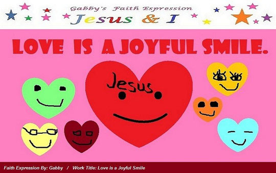 Love series of faith expression image or art work number 2; Image entitled, “Love is a Joyful Smile”; Jesus and I Faith Expression