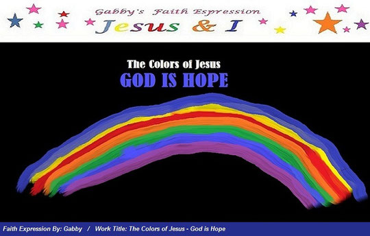 The Colors of Jesus series of faith expression image or art work number 1; Image entitled, “The Colors of Jesus – God is Hope”