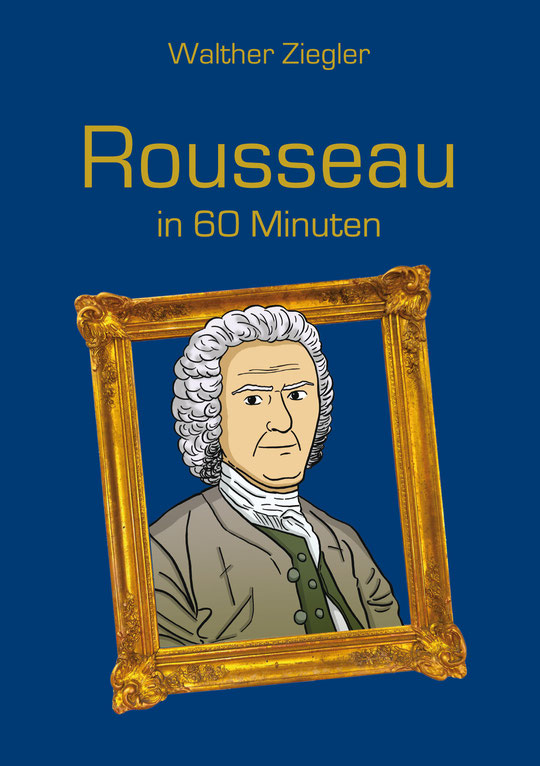 Rousseau; Bild von Jean Jacques Rousseau; Comikzeichnung von Rousseau; Buchtitel von Buch über Rousseau; 
