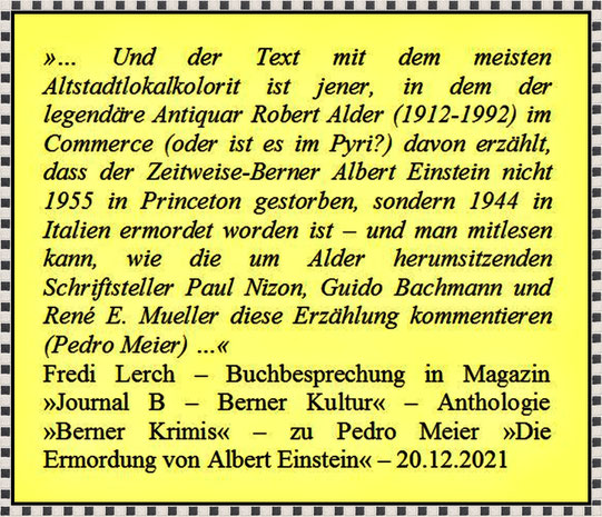 Fredi Lerch – Buchbesprechung Anthologie »Berner Krimis« – zu Pedro Meier »Die Ermordung von Albert Einstein« –  in Magazin »Journal B – Berner Kultur« 20.12.2021, Berner Schriftstellerverein BSV, Polar Suisse Krimi Pedro Meier Autor & Multimedia Artist