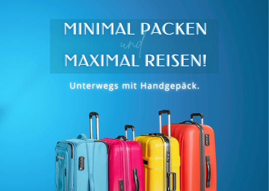 minimal Packen und Maxinal reisen