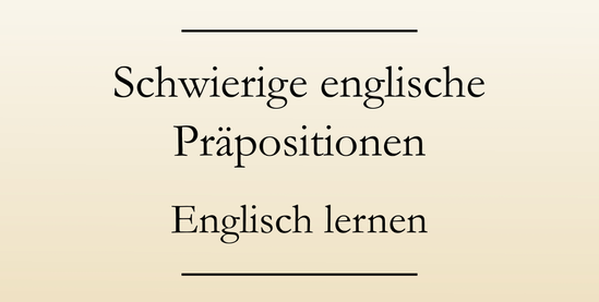 beispiele bei denen im englischen andere prpositionen verwendet werden als im deutschen - Praposition Beispiel beispiele bei denen im englischen andere prpositionen verwendet werden als im deutschen - Praposition Beispiel